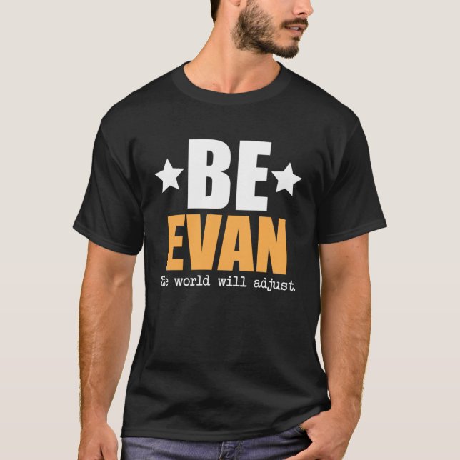 Be Evan The World Will Adjust T-Shirt (Front)