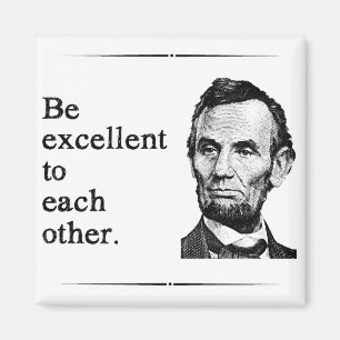 Be Excellent To Each Other Magnet