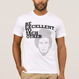 Be excellent to each other T-Shirt
