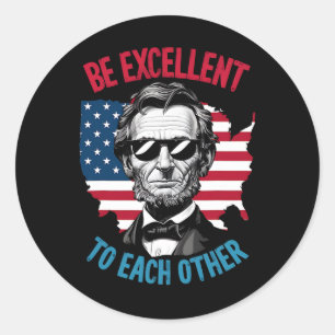 Be Excellent To Each Other Us Map Flag Abe Abraham Classic Round Sticker
