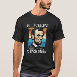 Be Excellent To Each Other US Map Flag Abe Abraham T-Shirt