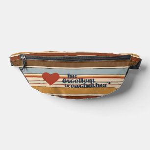 Be Excellent To Eachother Bum Bags