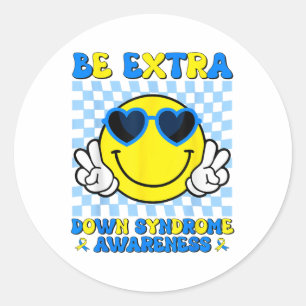 Be Extra Smile Face Down Syndrome Awareness Kids T Classic Round Sticker