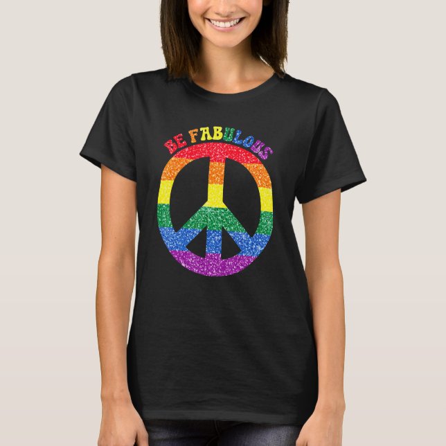 Be Fabulous Peace Sign LGBT LGBTQ Pride T-Shirt (Front)