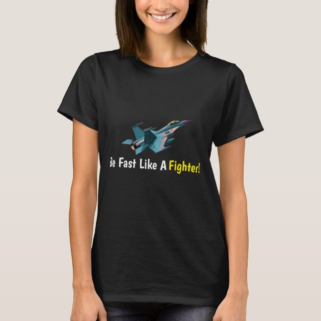 Be Fast Like A Fighter  T-Shirt (Front)