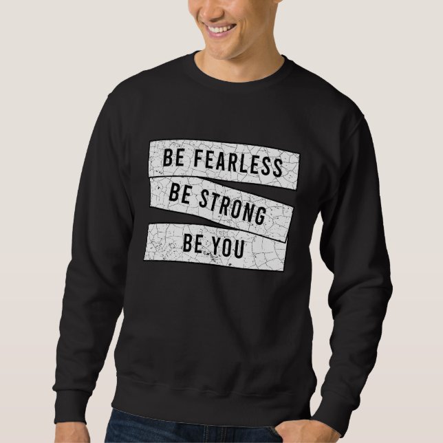 Be Fearless Be Strong Be You  Motivational  Workou Sweatshirt (Front)