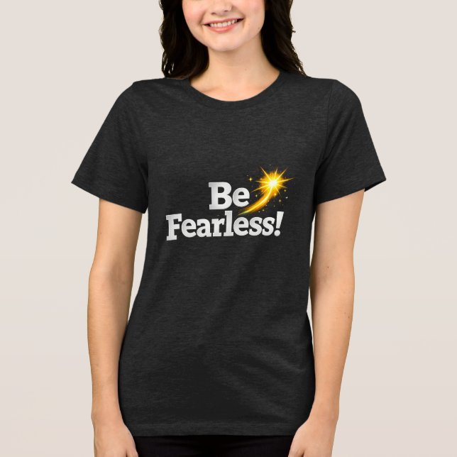 Be Fearless Inspirational Quote T-Shirt with Golde Tri-Blend Shirt (Front)