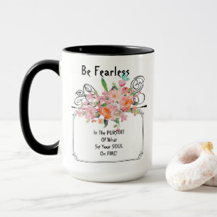 Be Fearless Mug: Encouraging Quote Mug