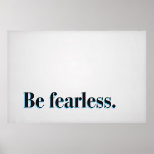 Be fearless. poster