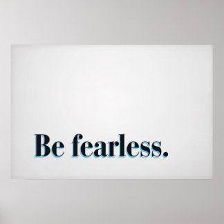 Be fearless. poster