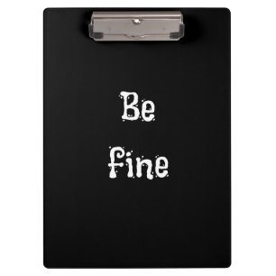 Be Fine Black Aesthetic Minimalist Clipboard, Chic Clipboard