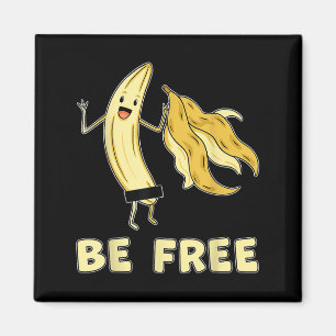 Be Free Funny Banana Graphic Fruit Lover Freedom H Magnet