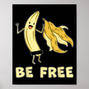 Be Free Funny Banana Graphic Fruit Lover Freedom H Poster