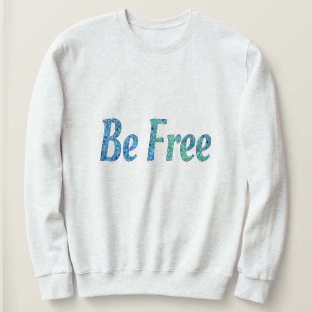 Be free sweatshirt (Design Front)