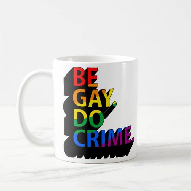 BE GAY DO CRIME COFFEE MUG (Left)