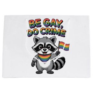 Be Gay Do Crime Funny Feral Raccoon LGBTQ   Large Gift Bag