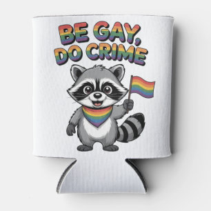 Be Gay Do Crime Funny Feral Racoon LGBTQ   Can Cooler
