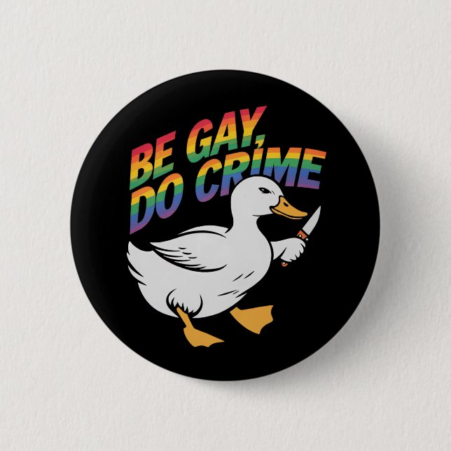 Be Gay Do Crime Funny Goose Rainbow Pride LGBTQ 6 Cm Round Badge (Front)