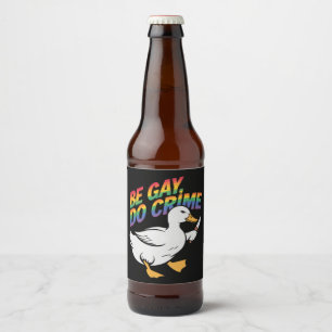 Be Gay Do Crime Funny Goose Rainbow Pride LGBTQ Beer Bottle Label