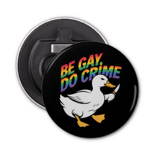 Be Gay Do Crime Funny Goose Rainbow Pride LGBTQ Bottle Opener