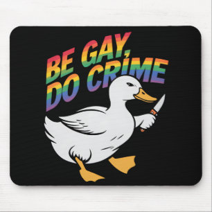 Be Gay Do Crime Funny Goose Rainbow Pride LGBTQ Mouse Pad