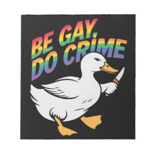 Be Gay Do Crime Funny Goose Rainbow Pride LGBTQ Notepad