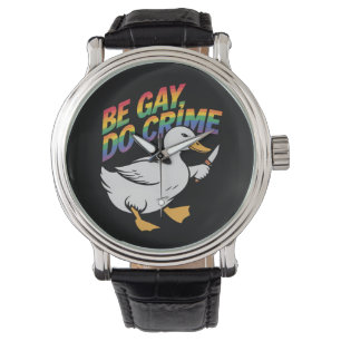 Be Gay Do Crime Funny Goose Rainbow Pride LGBTQ Watch