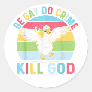 Be Gay Do Crime Kill God for LGBT Gay Pride Month  Classic Round Sticker