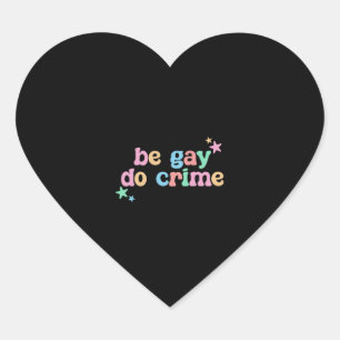 Be Gay Do Crime LGBT Funny retro Heart Sticker