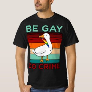 Be Gay Do Crime LGBTQ Pride Month Supporter Graphi T-Shirt