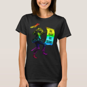 Be Gay Do Crime  Rainbow Flag LGBTQ Meme T-Shirt