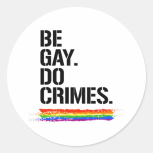 Be Gay Do Crimes Classic Round Sticker