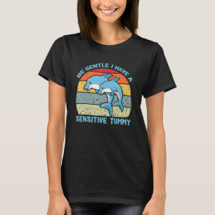 Be Gentle I Have A Sensitive Tummy 59 T-Shirt