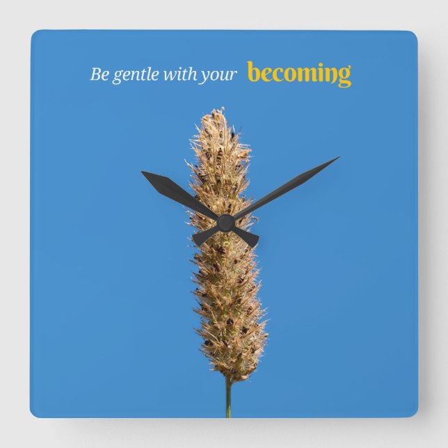 Be Gentle what your Becoming Square Wall Clock (Front)