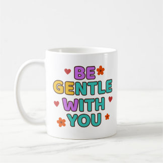 Be Gentle With You - Mug