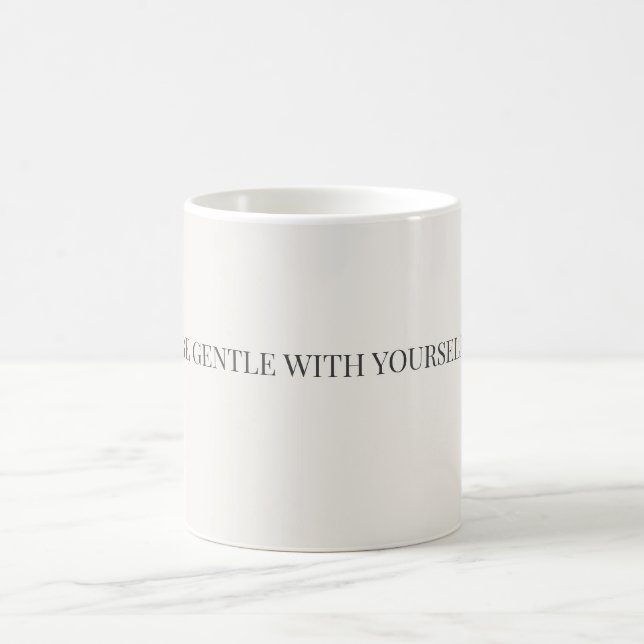Be Gentle With Yourself Mug – Self Care Support (Center)