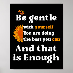 Be Gentle With Yourself Suicide Awareness Sunflowe Poster