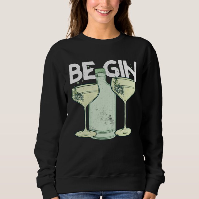 Be Gin  1 Sweatshirt (Front)