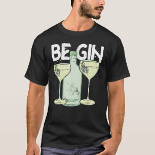Be Gin 2 T-Shirt
