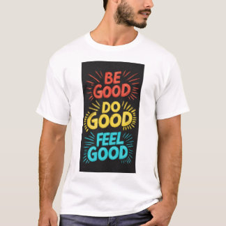 Be Good Do Good Feel Good Royal Luxury T-Shirt 