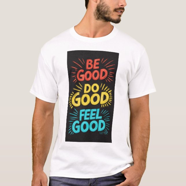 Be Good Do Good Feel Good Royal Luxury T-Shirt  (Front)