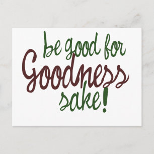Be Good for Goodness Sake Postcard