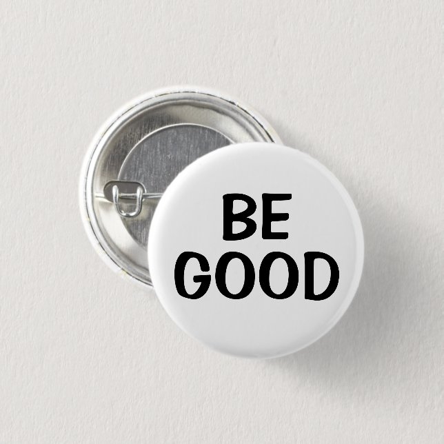 Be Good | Positive Quote Button (Front & Back)