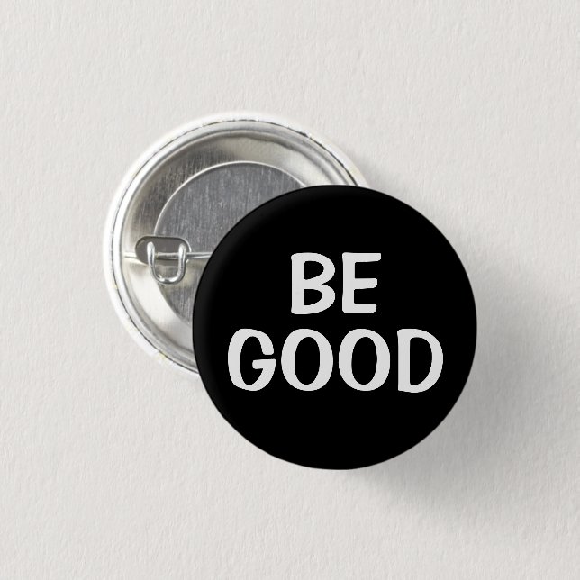 Be Good | Positive Quote Button (Front & Back)