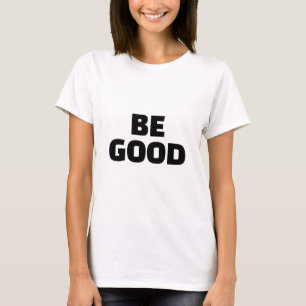 BE GOOD Slogan Monochrome T-Shirt
