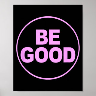 Be Good Support Button Style T-Shirt1 Poster