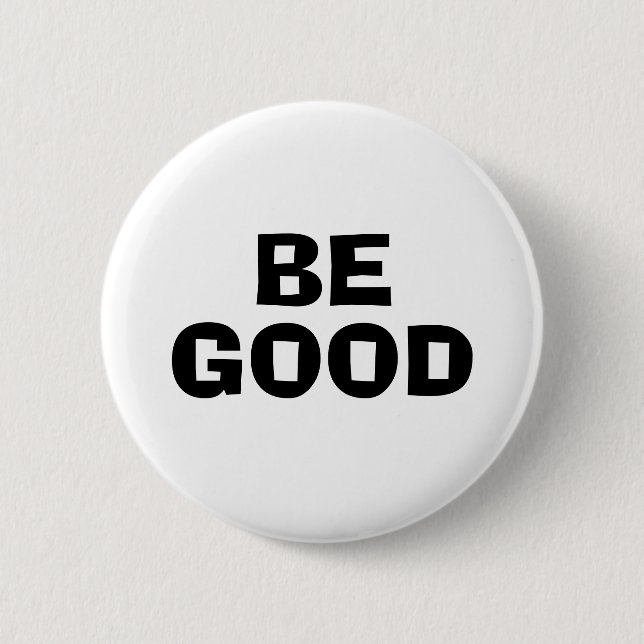 BE GOOD Text White 6 Cm Round Badge (Front)