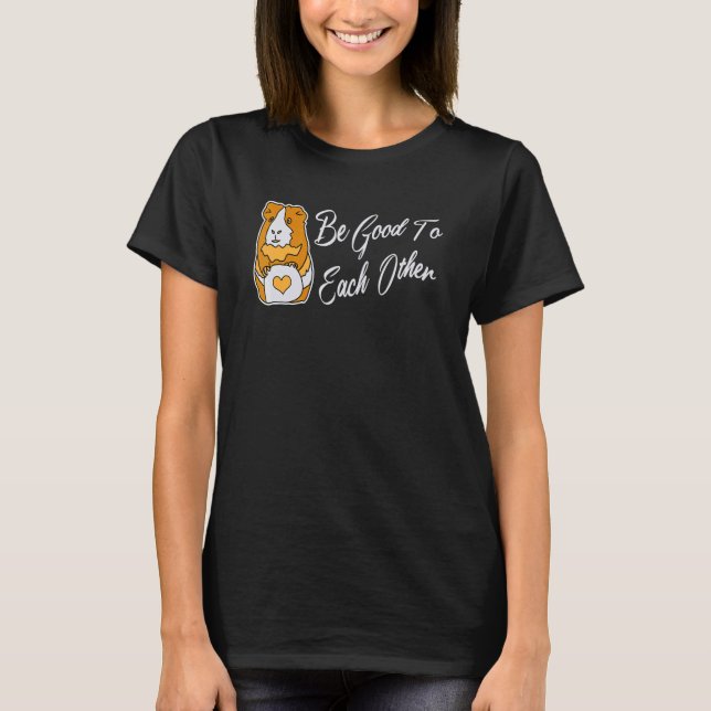 Be Good To Each Other Positive Quote With Fun Guin T-Shirt (Front)