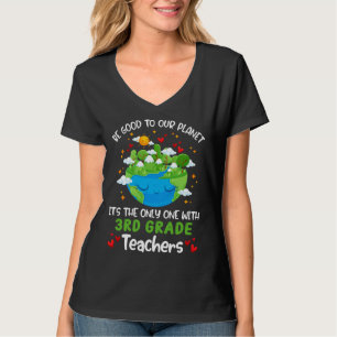 Be Good To Our Planet With 3rd Grade Teacher Earth T-Shirt