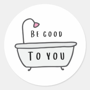 Be Good To You Stickers